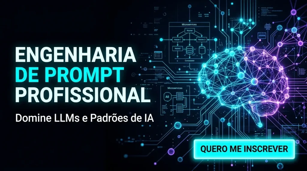 Banner promocional para "ENGENHARIA DE PROMPT PROFISSIONAL: Domine LLMs e Padrões de IA". A imagem apresenta o texto principal em destaque, um cérebro estilizado com circuitos digitais representando IA e microserviços, e um botão para "QUERO ME INSCREVER".
